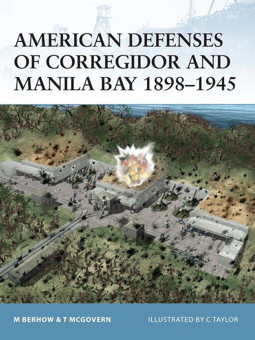 Title details for American Defenses of Corregidor and Manila Bay 1898–1945 by Mark Berhow - Available
